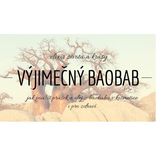 Výjimečný baobab – elixír zdraví a krásy